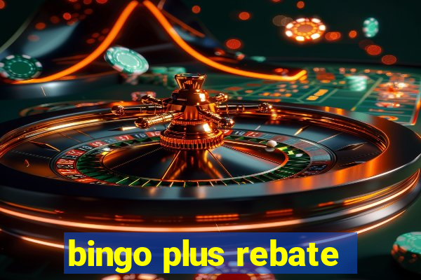 bingo plus rebate