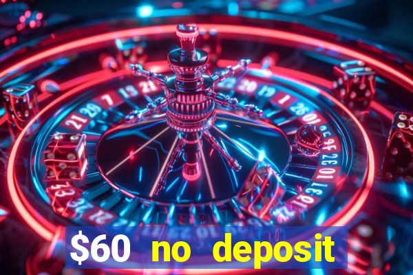 $60 no deposit bonus casino