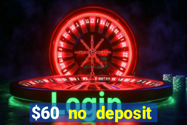 $60 no deposit bonus casino