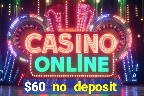 $60 no deposit bonus casino