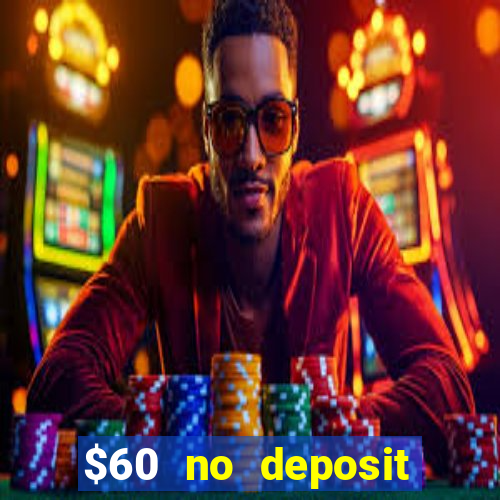 $60 no deposit bonus casino