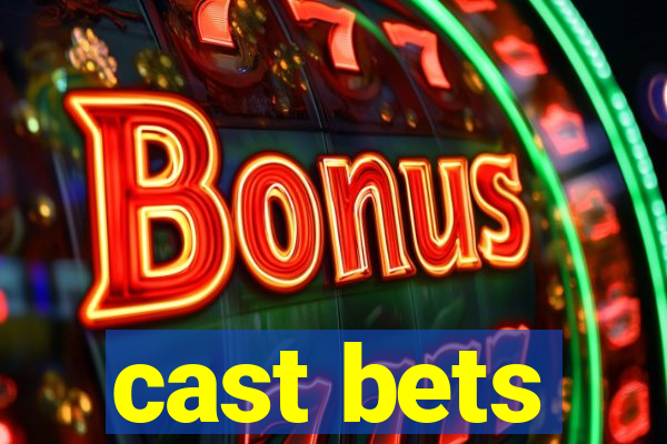 cast bets