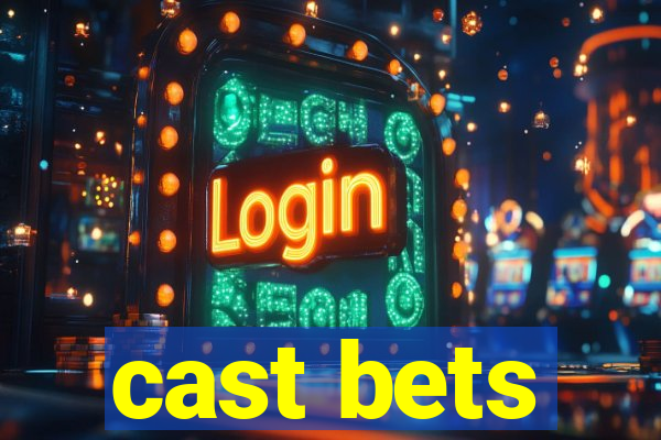 cast bets