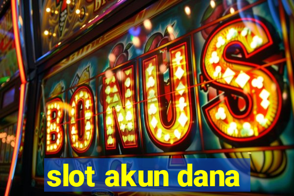 slot akun dana