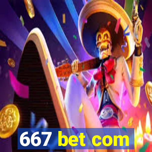 667 bet com