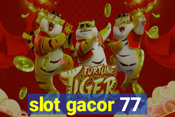 slot gacor 77