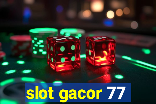 slot gacor 77