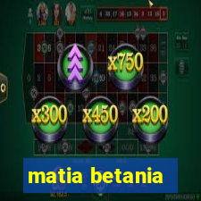 matia betania