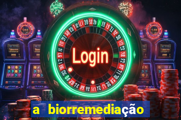 a biorremediação é uma tecnologia sustentável?