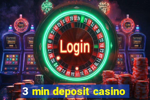 3 min deposit casino