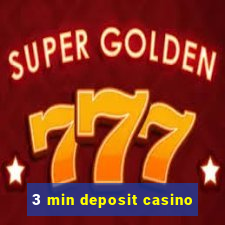 3 min deposit casino