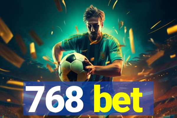 768 bet