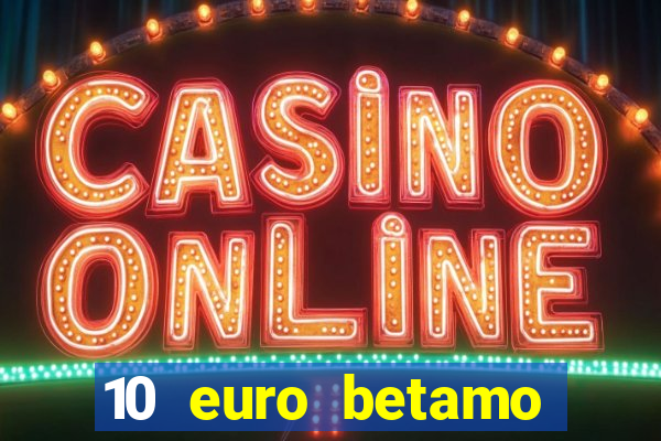 10 euro betamo casino bonus