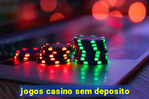 jogos casino sem deposito