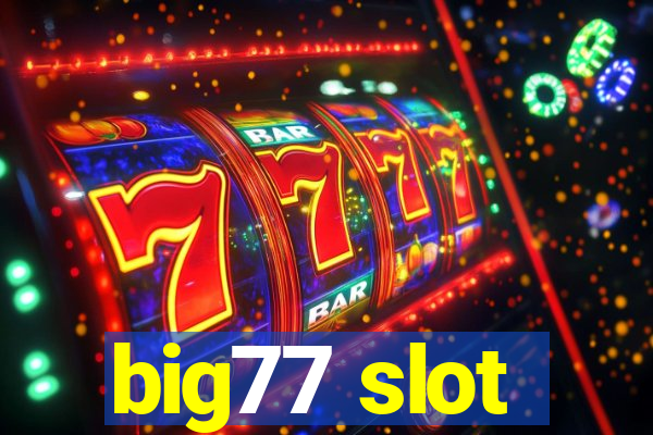 big77 slot