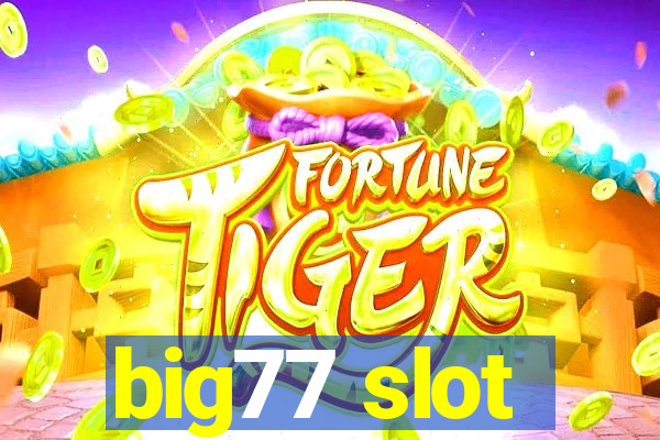 big77 slot