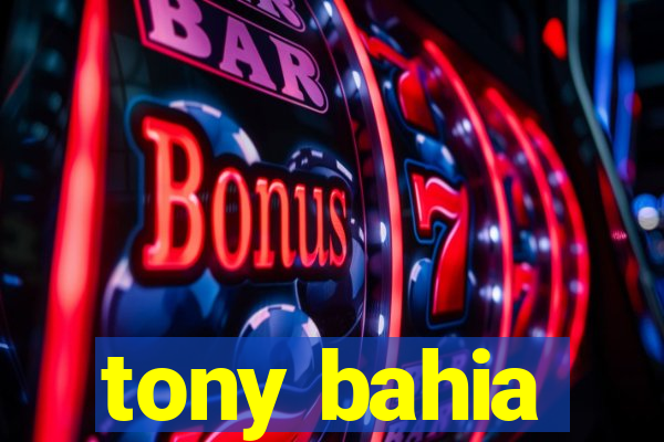 tony bahia