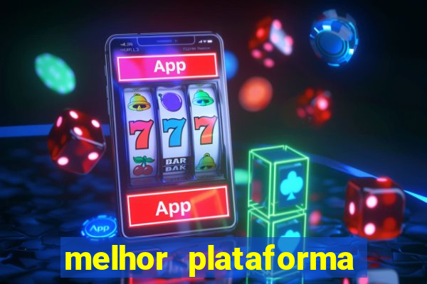 melhor plataforma de jogos slots