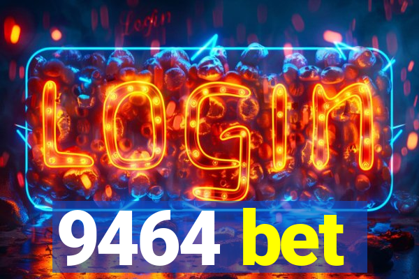 9464 bet