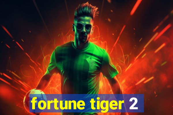 fortune tiger 2