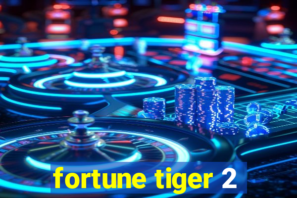 fortune tiger 2