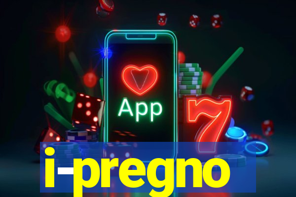 i-pregno