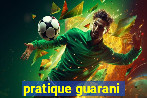 pratique guarani