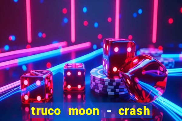 truco moon - crash & poker