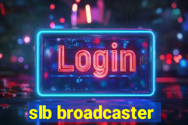 slb broadcaster