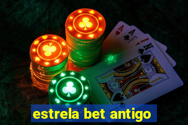 estrela bet antigo