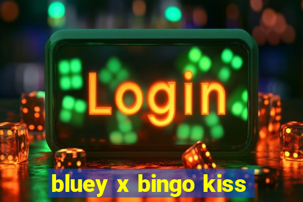 bluey x bingo kiss