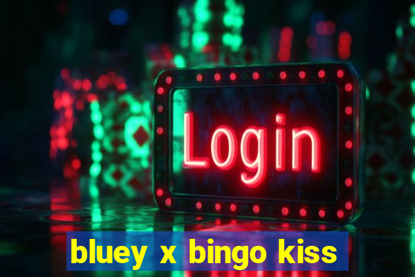 bluey x bingo kiss