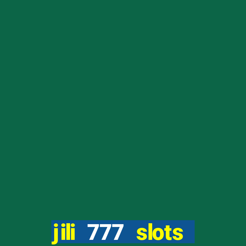 jili 777 slots lucky spin