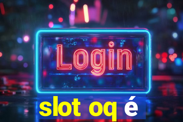 slot oq é