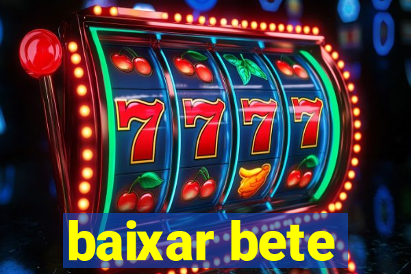 baixar bete