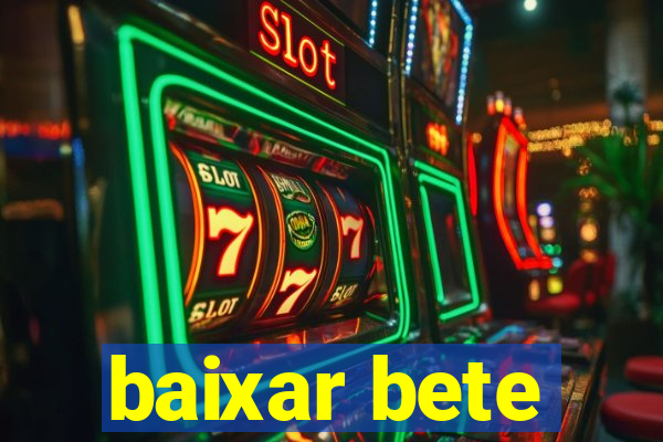 baixar bete