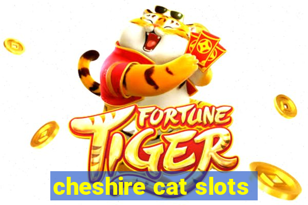 cheshire cat slots