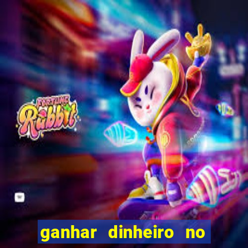 ganhar dinheiro no jogo do tigre