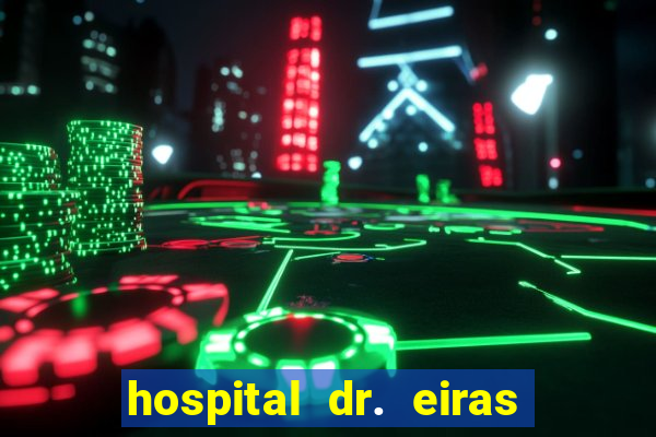 hospital dr. eiras em botafogo