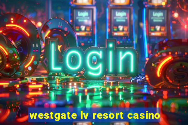 westgate lv resort casino