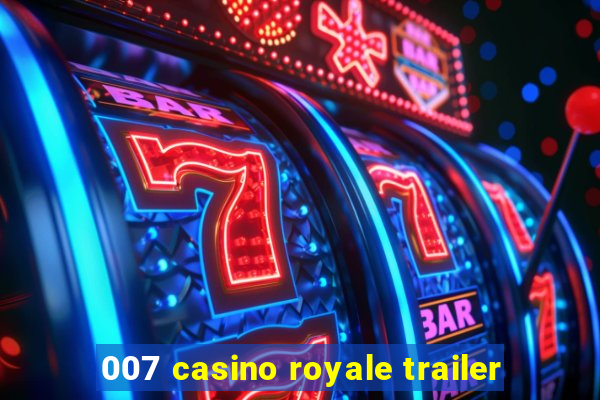 007 casino royale trailer