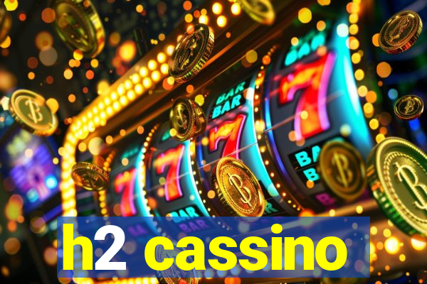 h2 cassino