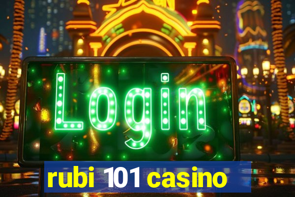 rubi 101 casino