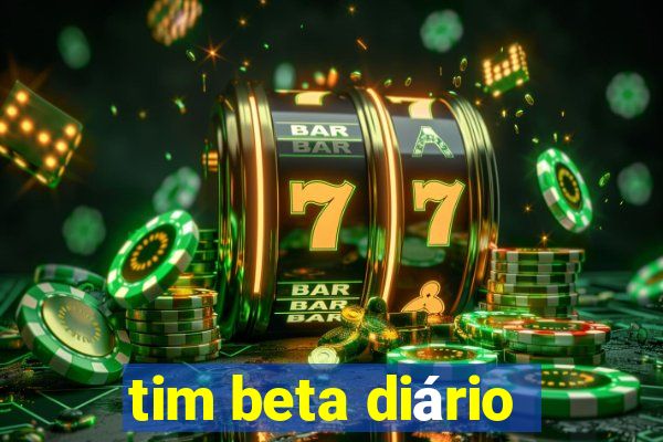 tim beta diário