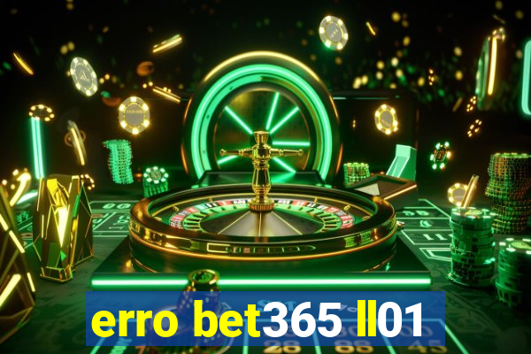 erro bet365 ll01