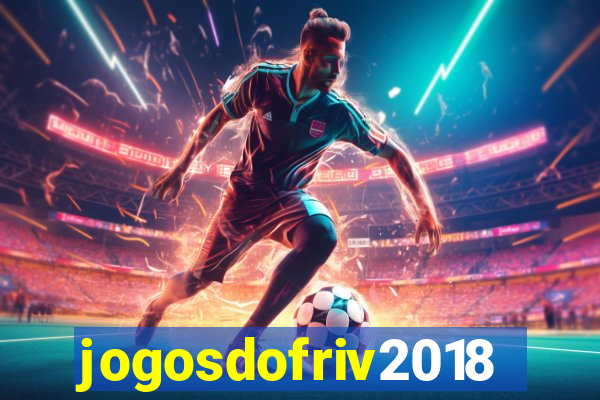 jogosdofriv2018