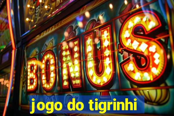 jogo do tigrinhi