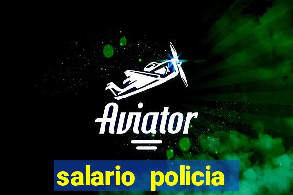 salario policia civil ba