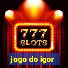 jogo do igor