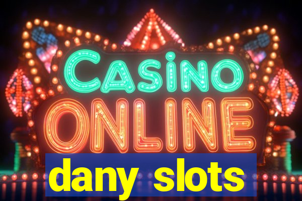 dany slots